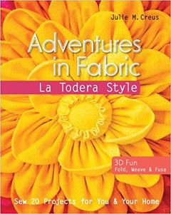 Adventures in Fabric book by Julie Creus of La Todera