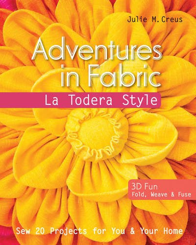 La Todera Adventures in Fabric Book