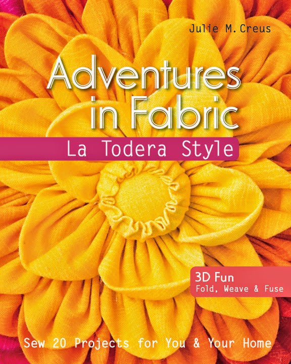 Adventures in Fabric- a soft cover book - La Todera